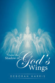 Title: Under the Shadow of God's Wings, Author: Deborah Harris