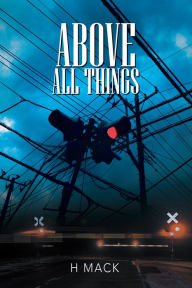 Title: Above All Things, Author: H Mack