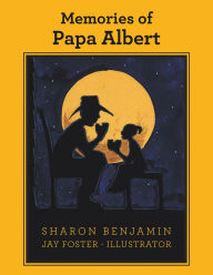 Title: Memories of Papa Albert, Author: Sharon Benjamin