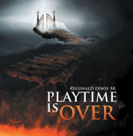 Title: Playtime Is Over, Author: Reginald Lewis Sr.