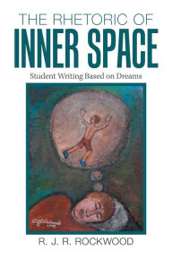 Title: The Rhetoric of Inner Space, Author: R. J. R. Rockwood