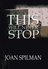 Title: This Will Never Stop, Author: Joan Spilman