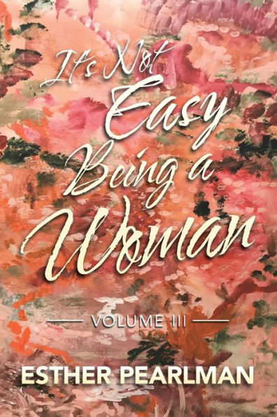 It's Not Easy Being a Woman: Volume Iii