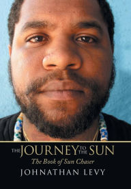 Title: The Journey to the Sun: The Book of Sun Chaser, Author: Johnathan Levy