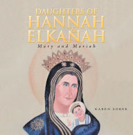Title: Daughters of Hannah & Elkanah: Mary and Mariah, Author: Karen Sobek