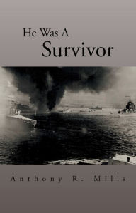 Title: He Was A Survivor, Author: Anthony R. Mills