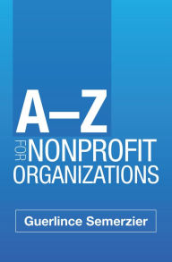 Title: A-Z for Nonprofit Organizations, Author: Guerlince Semerzier