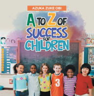 Title: A to Z of Success for Children, Author: Azuka Zuke Obi