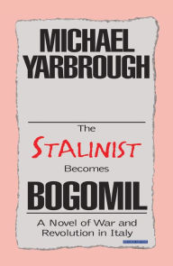 Title: The Stalinist Becomes Bogomil: Revised Edition, Author: Michael Yarbrough