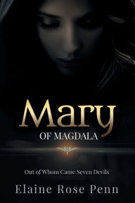 Title: Mary of Magdala: Out of Whom Came Seven Devils, Author: Elaine Rose Penn