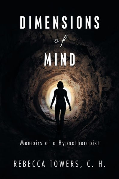 Dimensions of Mind: Memoirs of a Hypnotherapist