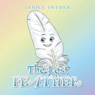 Title: The Lost Feather, Author: Janice Snyder