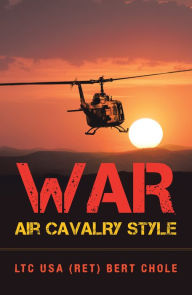 Title: War Air Cavalry Style, Author: LTC USA Bert Chole