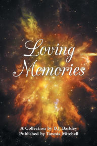 Title: Loving Memories: A Collection by Betty J. A. Barkley, Author: B.J. Barkley