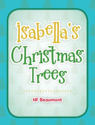 Title: Isabella's Christmas Trees, Author: HF Beaumont