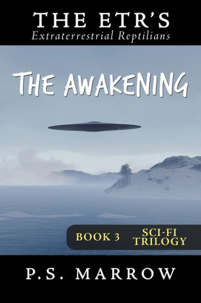 the Awakening: Extraterrestrial Reptilian Trilogy Book 3