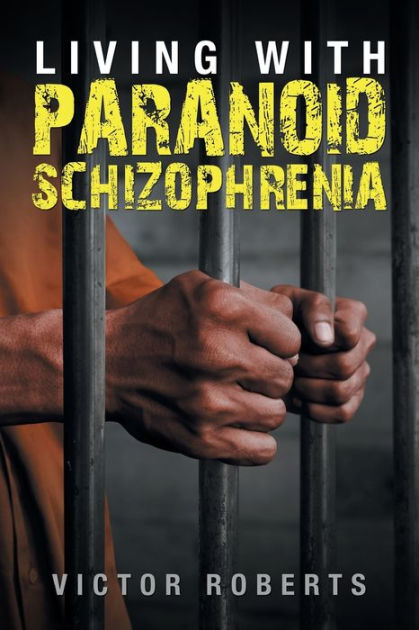 Living with Paranoid Schizophrenia by Victor Roberts, Paperback ...