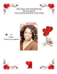 Title: Heart Rendering Messages: Vociferation Poetry, Author: Thelma Cunningham