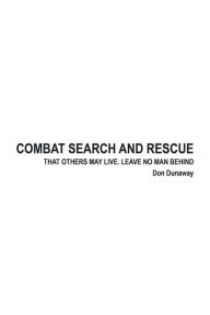 Title: Combat Search and Rescue: That Others May Live. Leave No Man Behind, Author: Don Dunaway