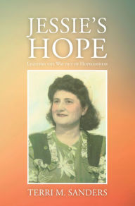 Title: Jessie's Hope: Lighting the Way out of Hopelessness, Author: Terri M. Sanders