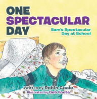 Title: One Spectacular Day: Sam's Spectacular Day at School, Author: Robin Coale