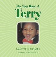 Title: Do You Have a Terry, Author: Ivanetta S. Thomas