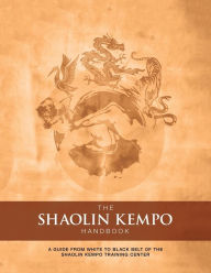 Title: The Shaolin Kempo Handbook: A Guide from White to Black Belt of the Shaolin Kempo Training Center, Author: Marlon Anthony Wilson