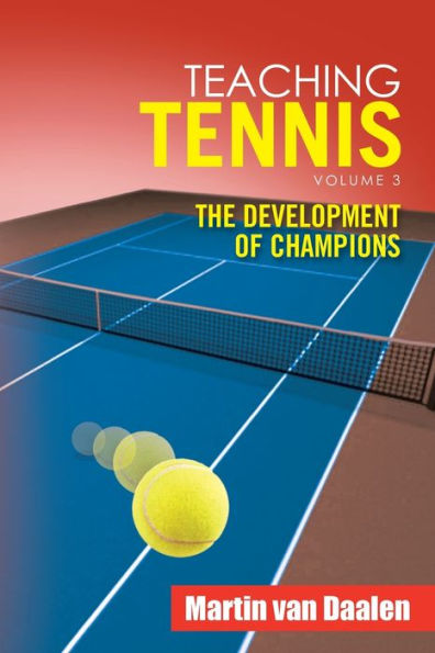 Teaching Tennis Volume 3: The Development of Champions