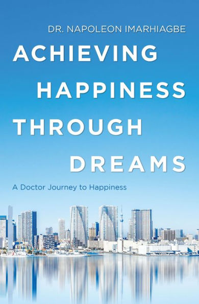 Achieving Happiness Through Dreams: A Doctor Journey to Happiness