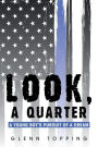 Look, a Quarter: A Young Boy's Pursuit of a Dream