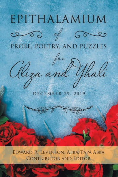 Epithalamium of Prose, Poetry, and Puzzles for Aliza Yhali: December 29, 2019