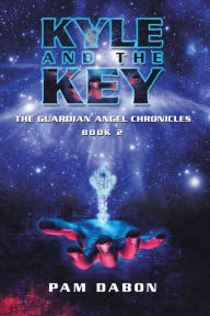 Title: Kyle and the Key: The Guardian Angel Chronicles, Author: Pam Dabon