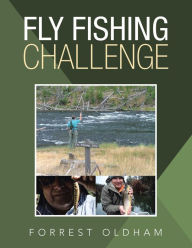 Title: Fly Fishing Challenge, Author: Forrest Oldham