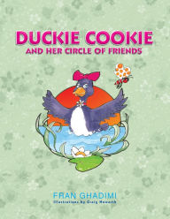 Title: Duckie Cookie and Her Circle of Friends, Author: Fran Ghadimi