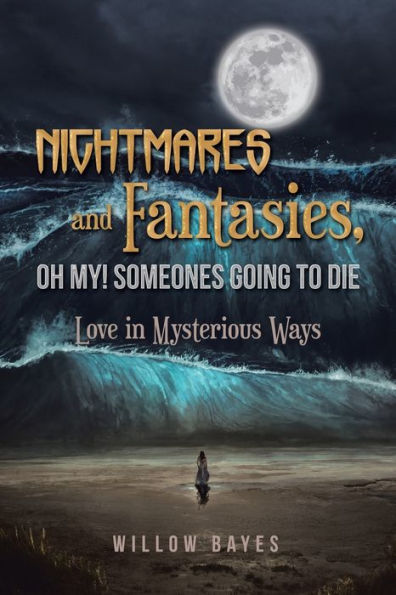 Nightmares and Fantasies, Oh My! Someones Going to Die: Love Mysterious Ways