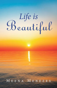 Title: Life Is Beautiful, Author: Meena Menezes