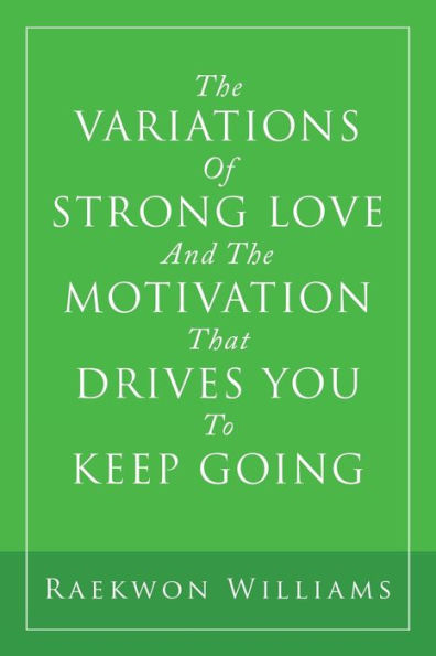 the Variations of Strong Love and Motivation That Drives You to Keep Going