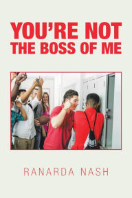 Title: You'Re Not the Boss of Me, Author: Ranarda Nash