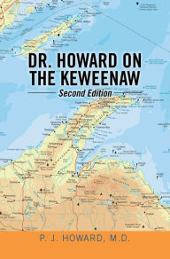 Title: Dr. Howard on the Keweenaw: Second Edition, Author: P. J. Howard M.D.