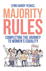 Title: Majority Rules: Completing the Journey to Women's Equality, Author: Lynn Hardy Yeakel