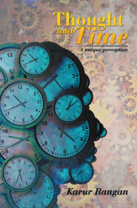 Title: Thought and Time: A Unique Perception, Author: Karur Rangan