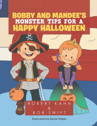 Title: Bobby and Mandee's Monster Tips for a Happy Halloween, Author: Robert Kahn