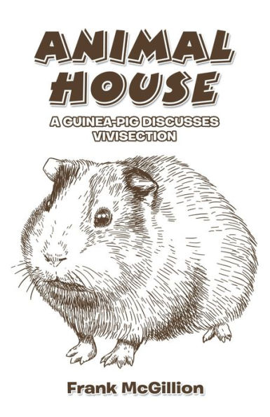 Animal House: A Guinea-Pig Discusses Vivisection