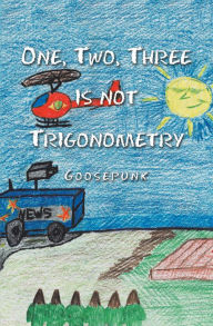 Title: One, Two, Three Is Not Trigonometry, Author: Goosepunk