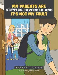 Title: My Parents Are Getting Divorced and It's Not My Fault, Author: Robert Kahn