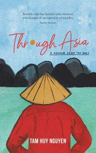 Title: Through Asia: A Whisper from the East, Author: Tam Huy Nguyen