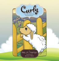 Title: Curly: The Little Lost Sheep Revised Edition, Author: Pat M. Martin