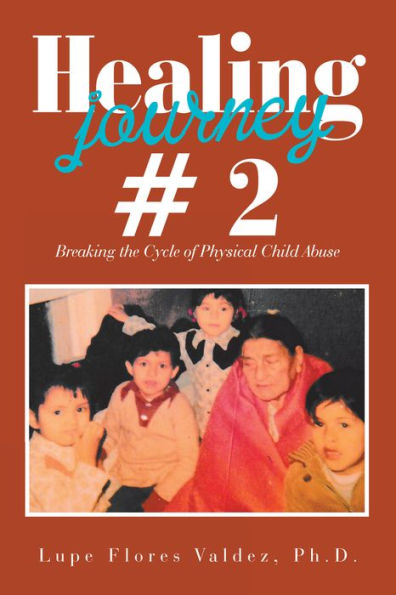Healing Journey # 2: Breaking the Cycle of Physical Child Abuse