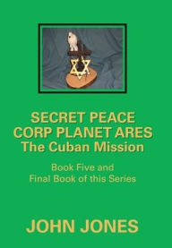 Title: The Cuban Mission: Book Five and Final Book of This Series, Author: John Jones