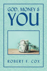 Title: God, Money & You, Author: Robert F. Cox